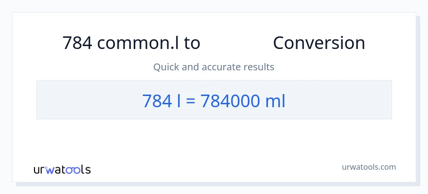การแปลง 784 Liters เป็น มิลลิลิตร