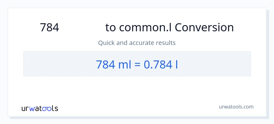 การแปลง 784 มิลลิลิตร เป็น Liters