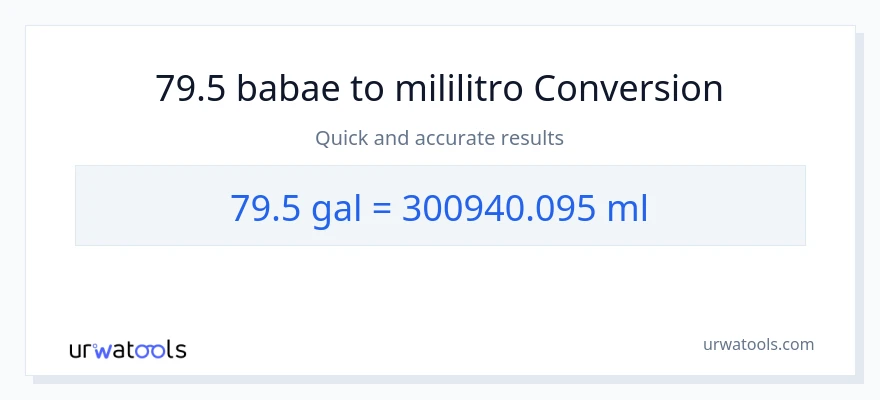 79.5 Mga galon patungong mga mililitro na conversion