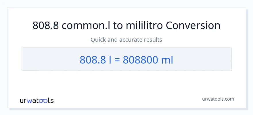 808.8 Liters patungong mga mililitro na conversion