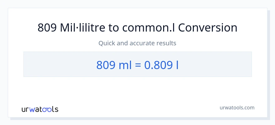 Conversió de 809 mil·lilitres a Liters