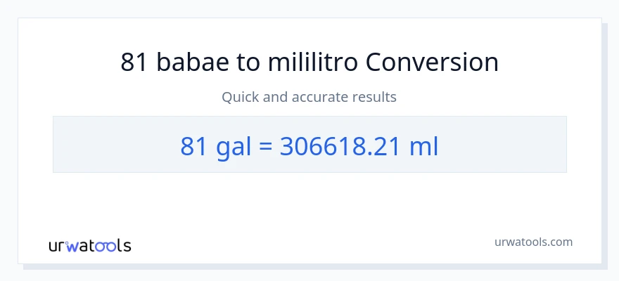 81 Mga galon patungong mga mililitro na conversion