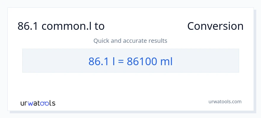 86.1 Liters ൽ നിന്ന് മില്ലിലിറ്റർ ലേക്ക് പരിവർത്തനം