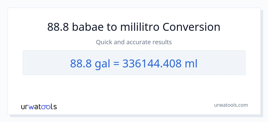 88.8 Mga galon patungong mga mililitro na conversion