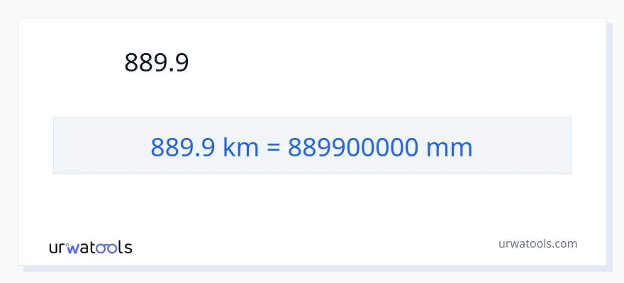 889.9 કિલોમીટર થી મિલીમીટર રૂપાંતર