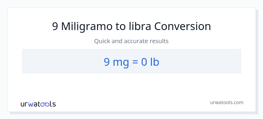 9 miligramo patungong Lbs na conversion