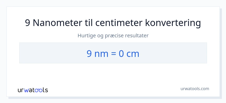 9 nanometer til Centimeter konvertering