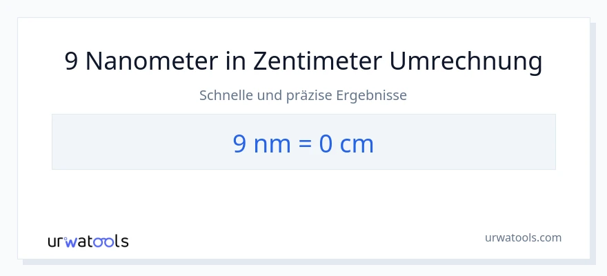 9 Nanometer zu Zentimeter Umwandlung