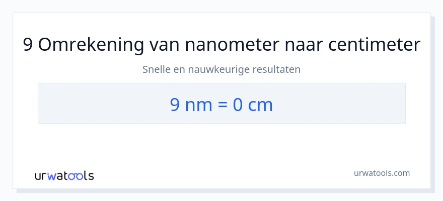 9 nanometer naar centimeters conversie