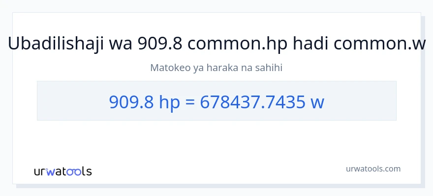 Ubadilishaji wa 909.8 farasi hadi wati