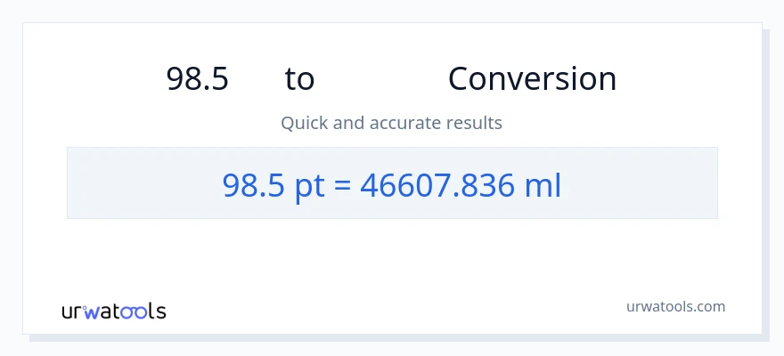 การแปลง 98.5 Pints เป็น มิลลิลิตร