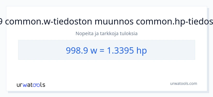 998.9 wattia - hevosvoimaa muunnos