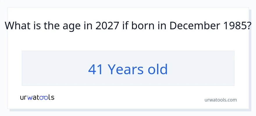 ¿Qué edad tiene alguien nacido en December 1985?