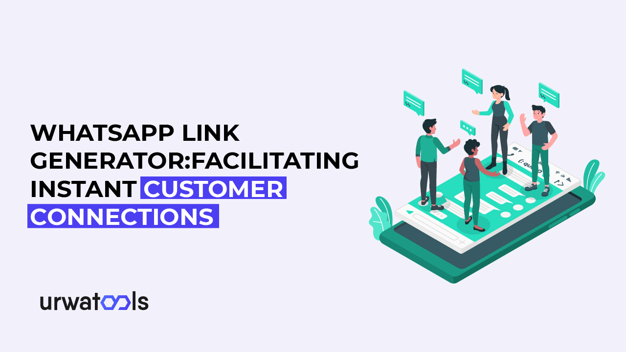  Whatsapp Link Generator: Facilitando conexões instantâneas com clientes