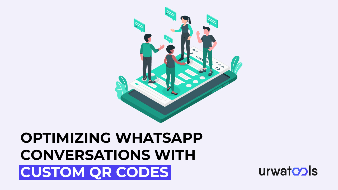 कस्टम QR कोड के साथ WhatsApp वार्तालाप ों को ऑप्टिमाइज़ करना 