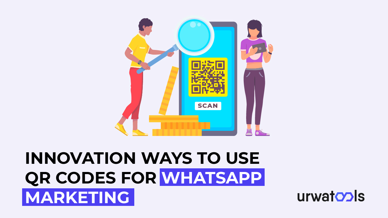 Innovation ways to use QR Codes for WhatsApp Marketing