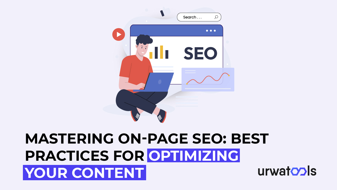 Mastering On-Page SEO: Best Practices for Optimizing your content