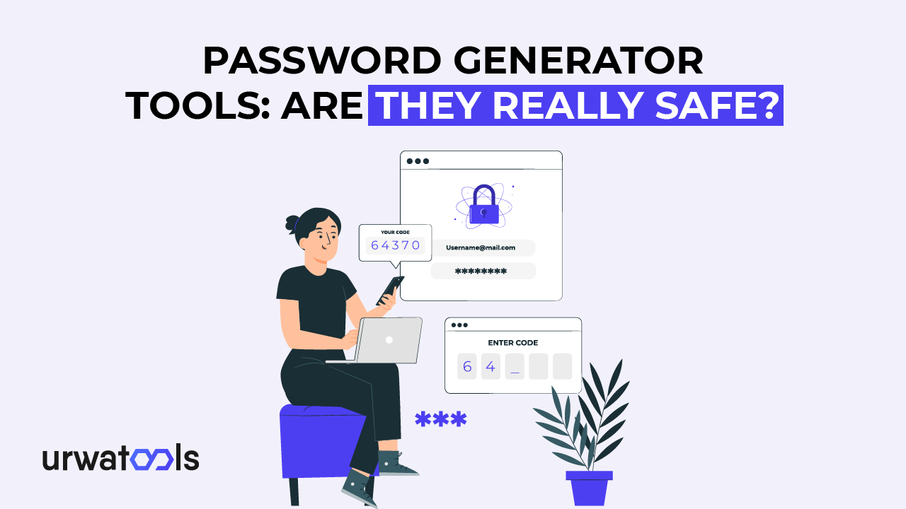 Password Generator Tools: Are They Really Safe?