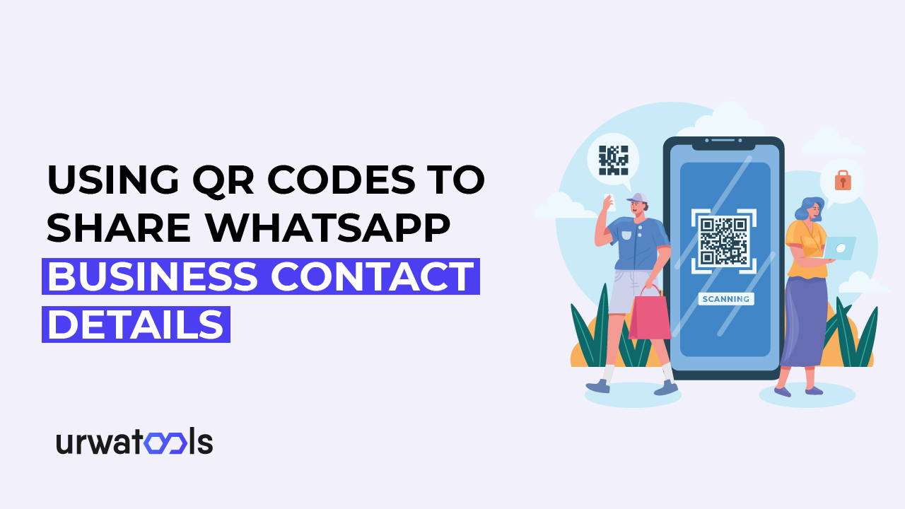 Sử dụng mã QR để chia sẻ thông tin liên hệ của WhatsApp Business