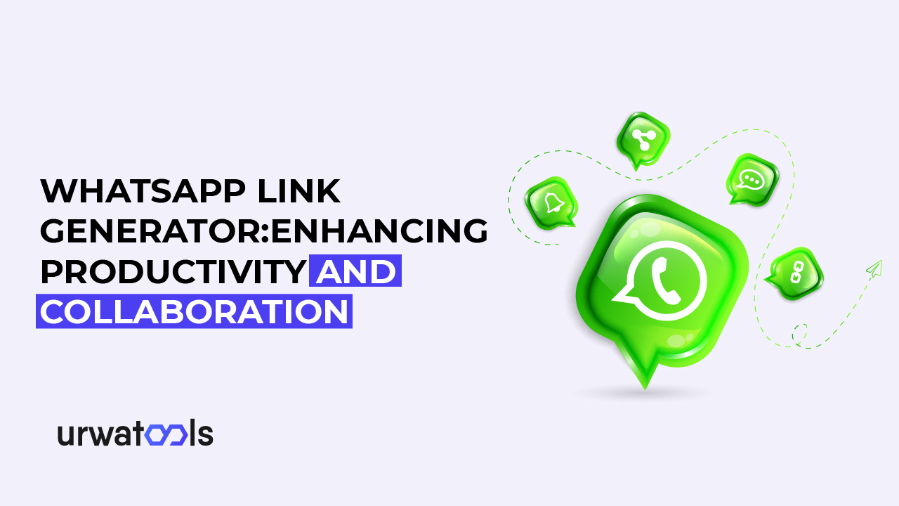 Whatsapp Link Generator: Enhancing Productivity and Collaboration