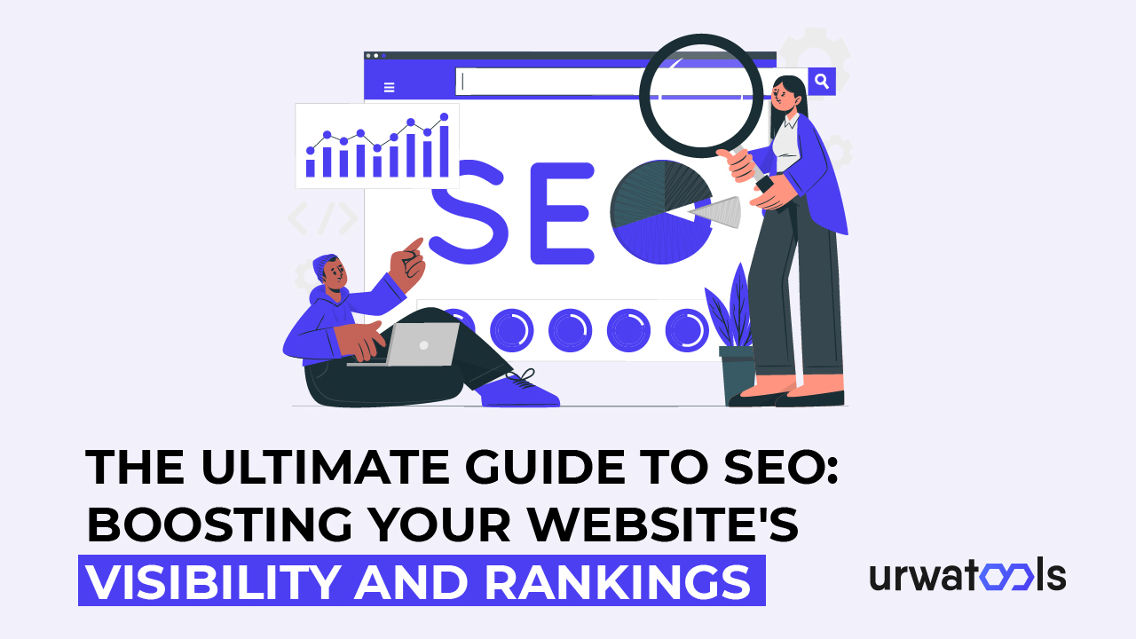 The Ultimate Guide to SEO: Boosting Your Website's visibility and Rankings