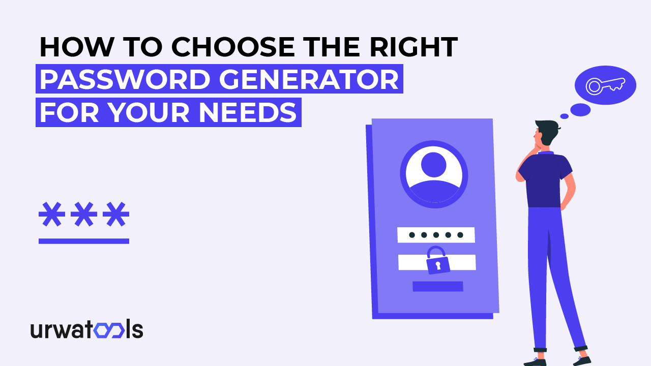 So wählen Sie den richtigen Passwortgenerator für Ihre Bedürfnisse aus