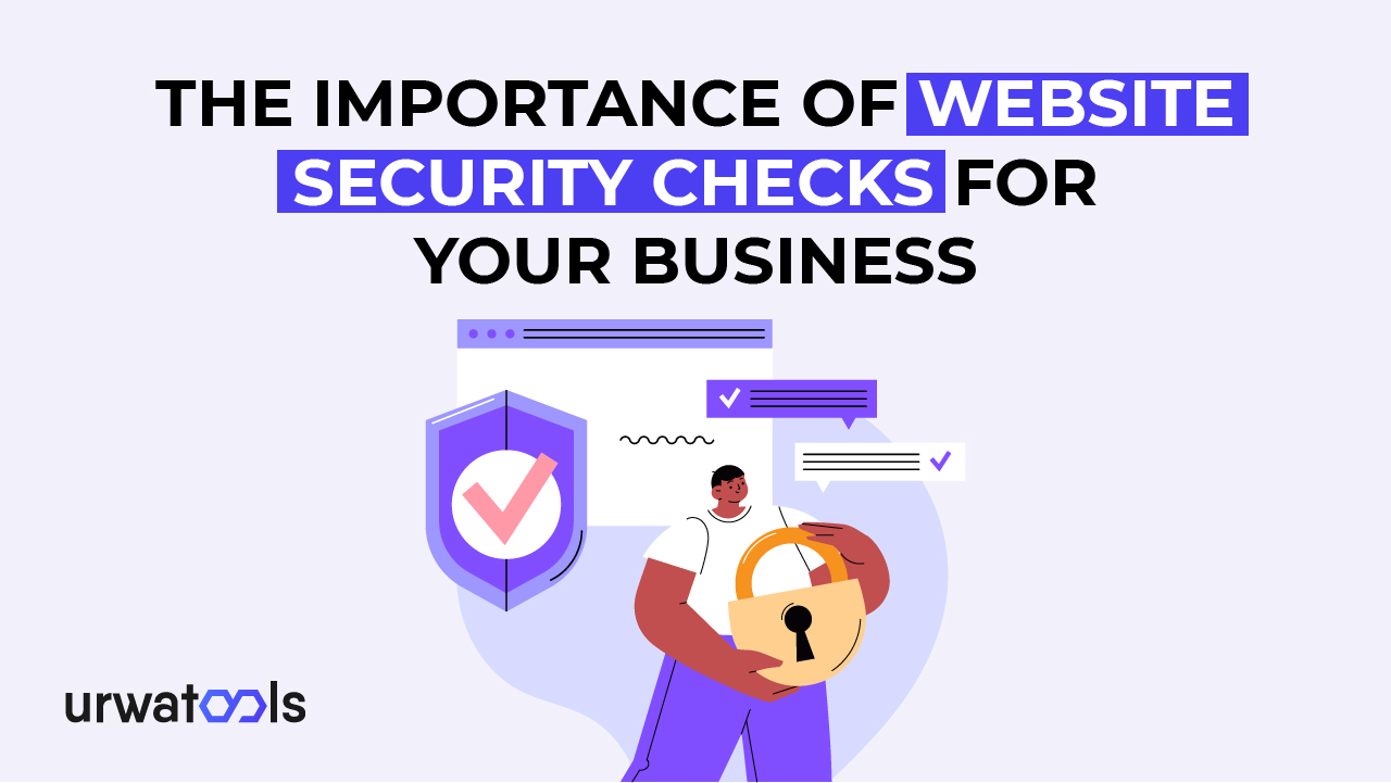 ビジネスにとっての Web サイトのセキュリティ チェックの重要性