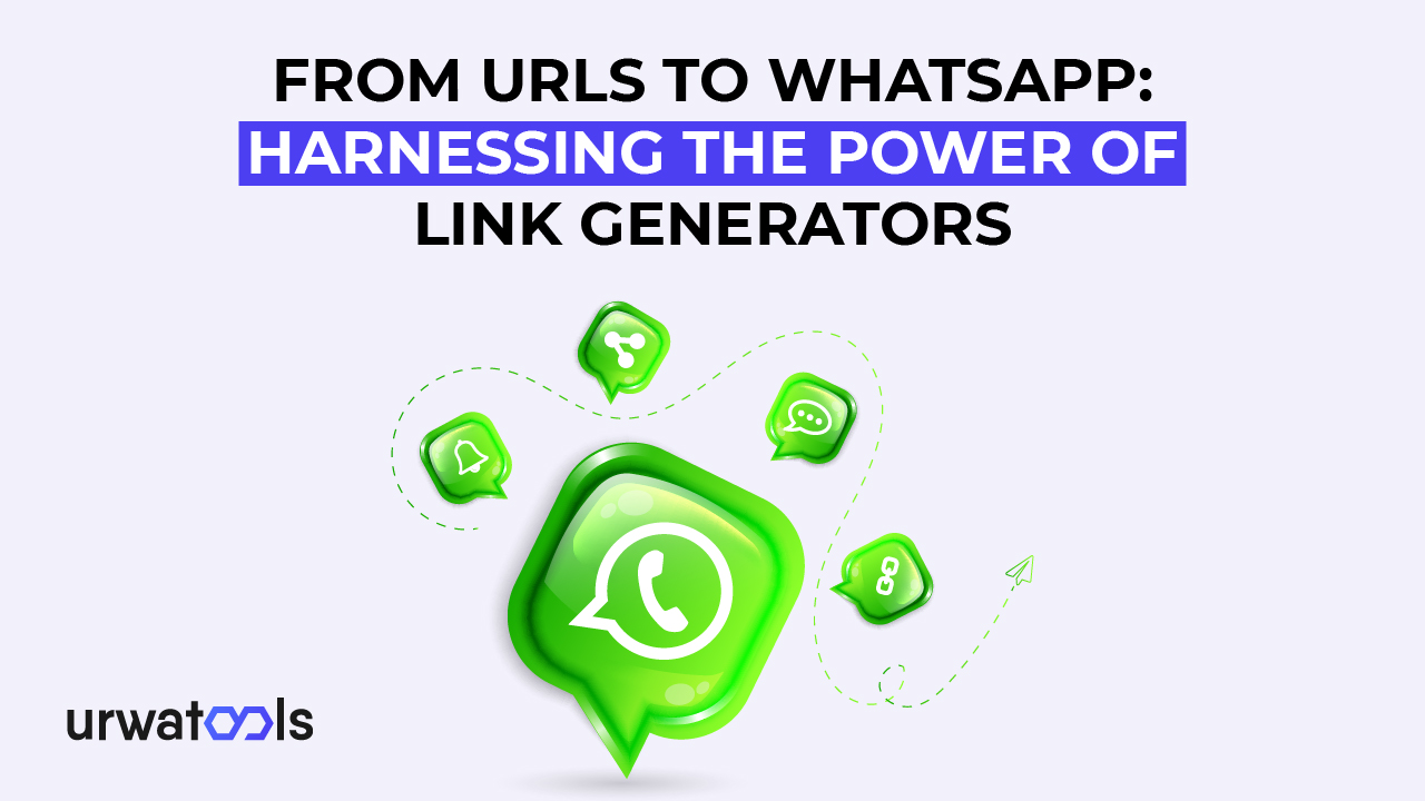 من عناوين URL إلى WhatsApp: تسخير قوة مولدات الروابط 
