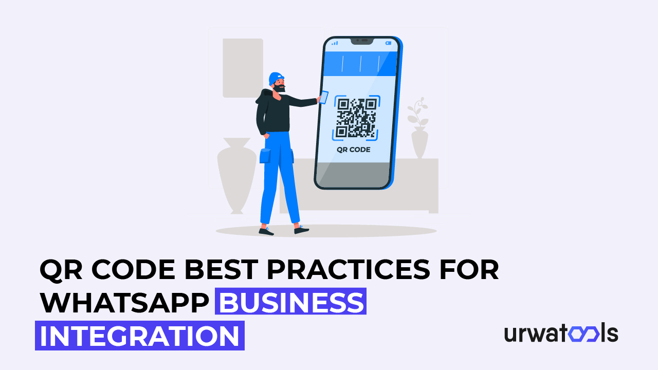 WhatsApp Business Entegrasyonu için QR Kod En İyi Uygulamaları