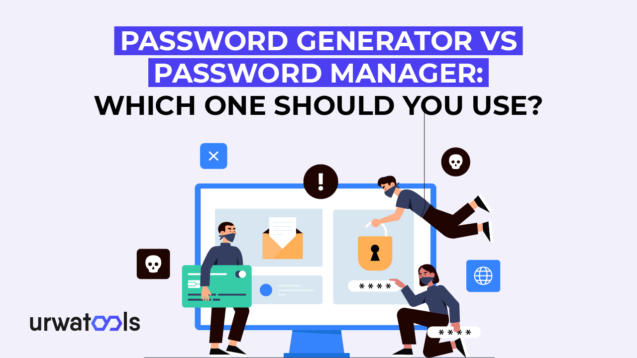 Password Generator vs. Password manager: which one should You use?