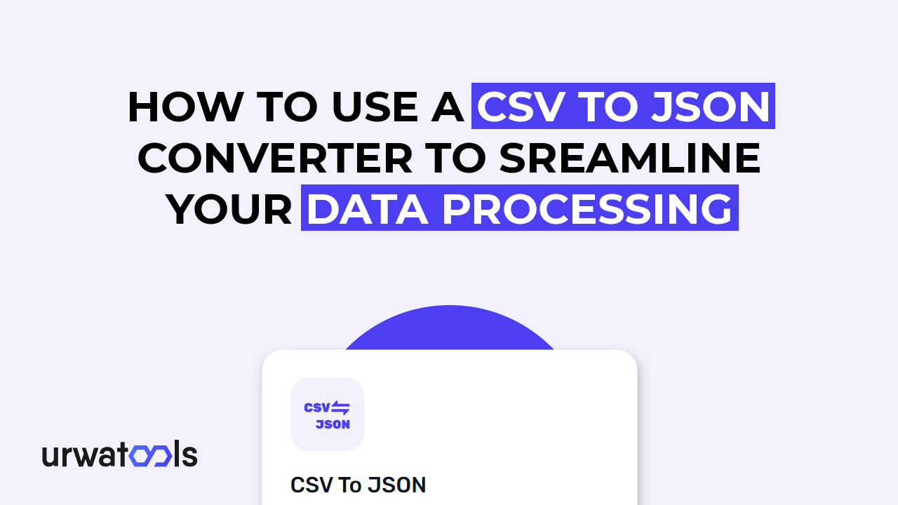 CSV-JSON-muuntimen käyttäminen tietojenkäsittelyn tehostamiseen