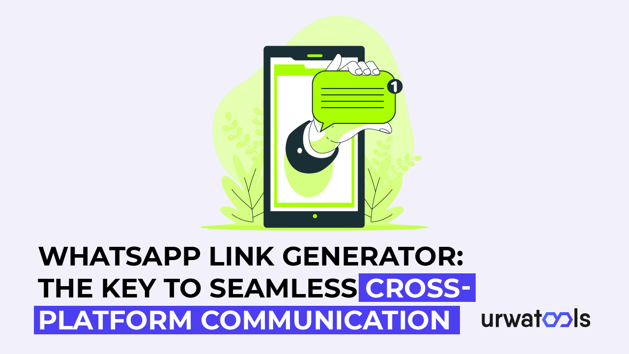 WhatsApp-Link-Generator: Der Schlüssel zur nahtlosen plattformübergreifenden Kommunikation