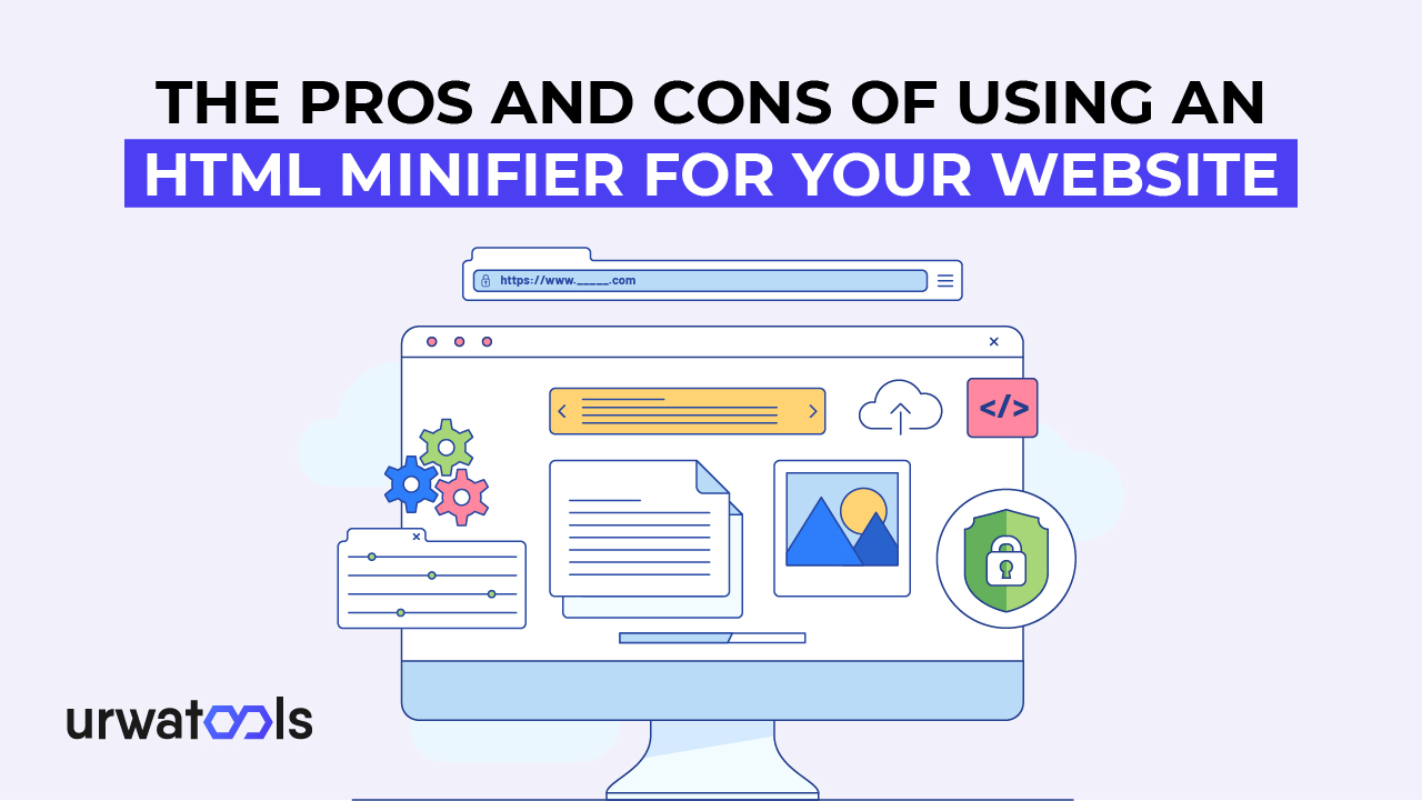 Web siteniz için HTML Küçültücü Kullanmanın Artıları ve Eksileri