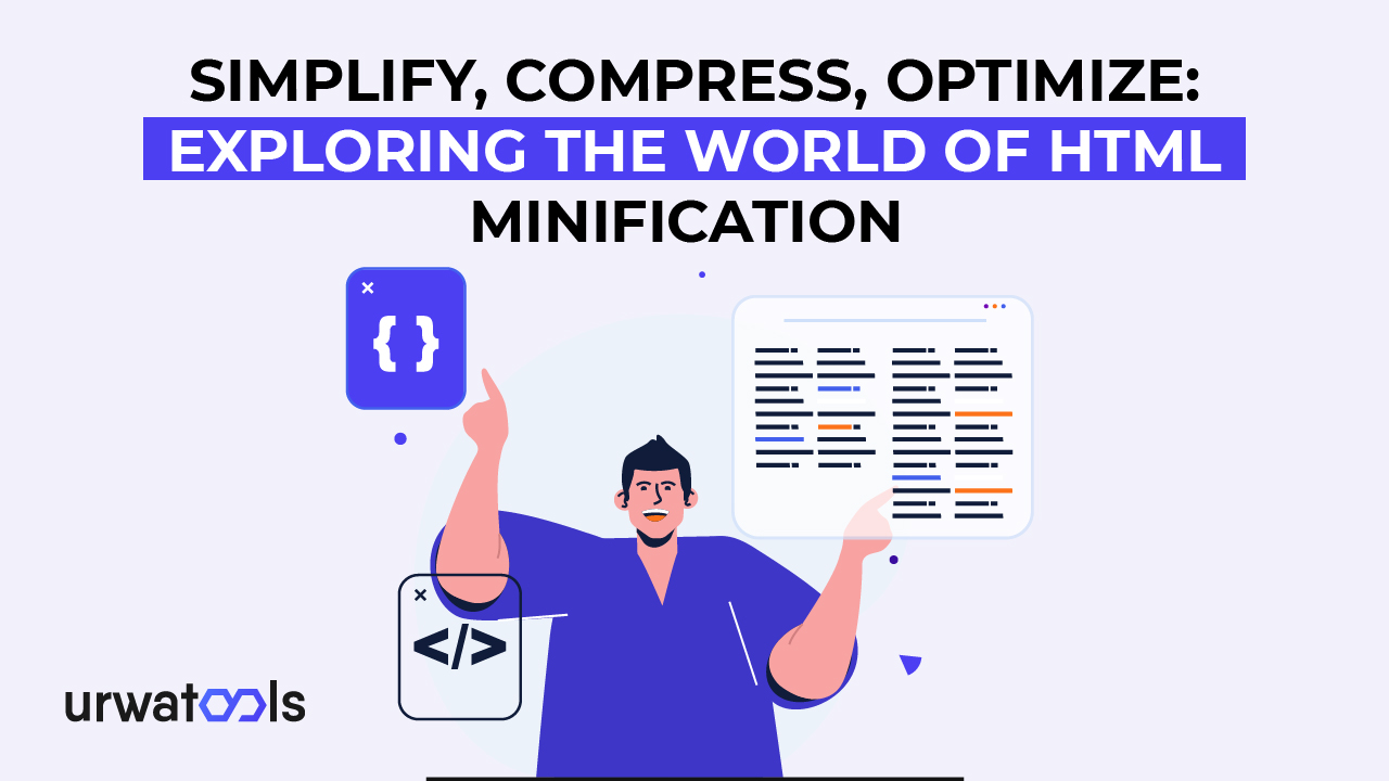 Đơn giản hóa, nén, tối ưu hóa: Khám phá thế giới thu nhỏ HTML 