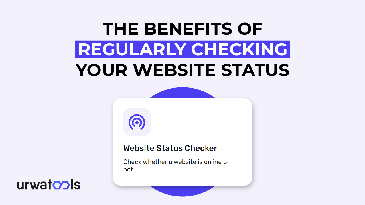 10 Benefits of Regularly Checking Your Website Status