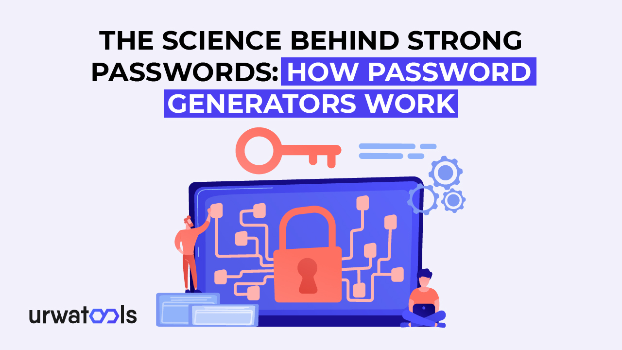 La science derrière les mots de passe forts: comment fonctionnent les générateurs de mots de passe