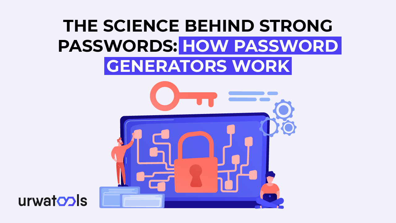 La science derrière les mots de passe forts: Comment fonctionnent les générateurs de mots de passe