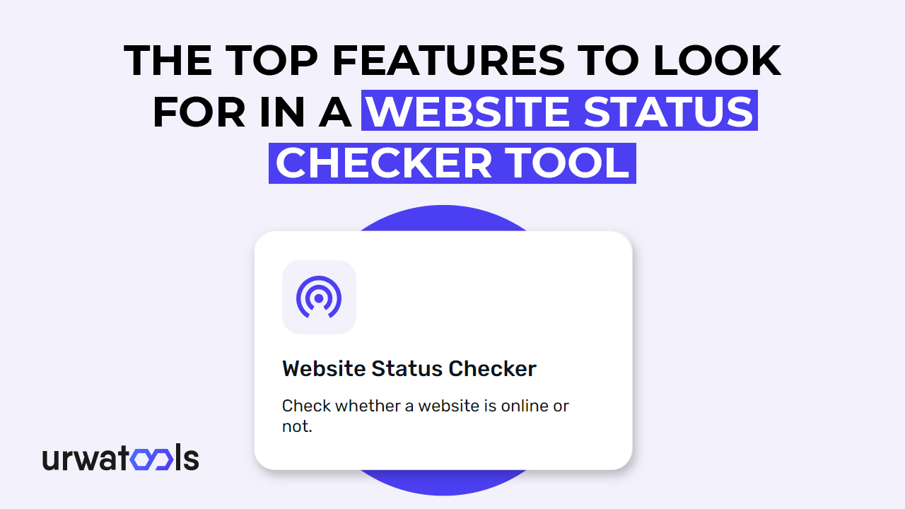 Các tính năng hàng đầu cần tìm trong công cụ kiểm tra trạng thái trang web