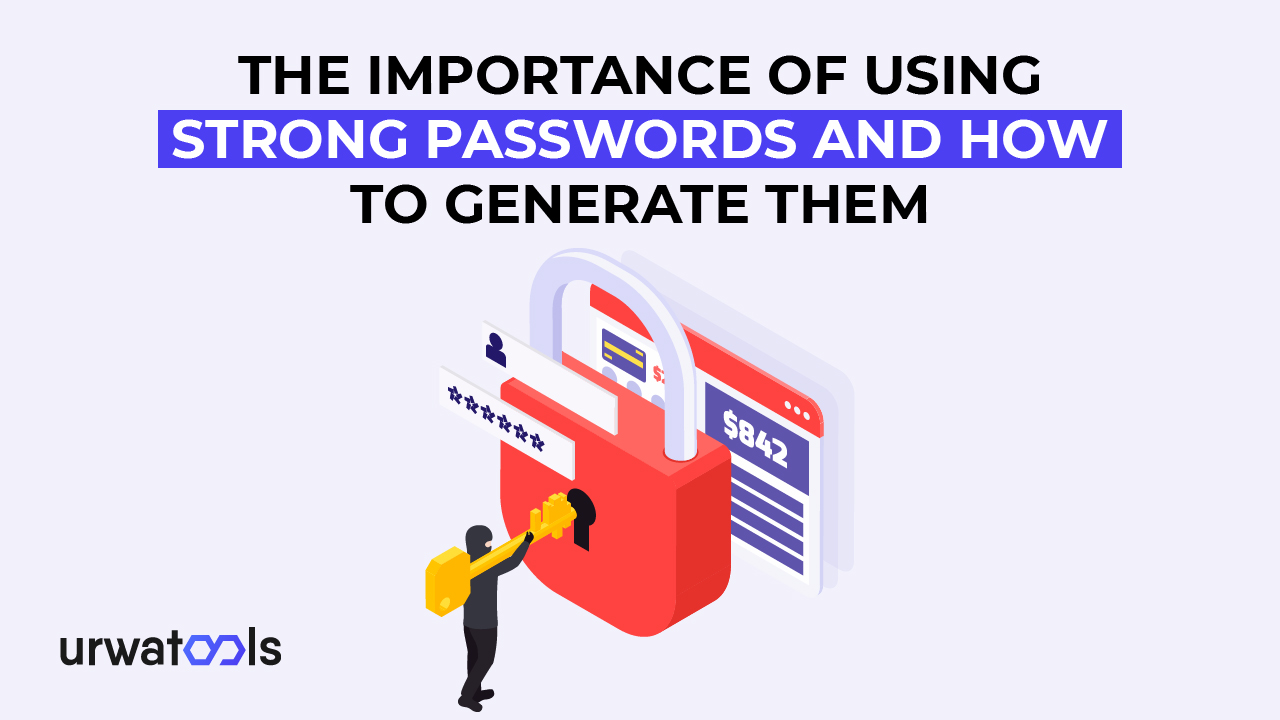L’importance d’utiliser des mots de passe forts et comment les générer 