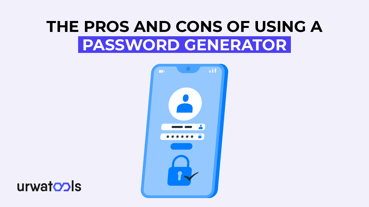 Ang Mga kalamangan at kahinaan ng Paggamit ng isang Generator ng Password