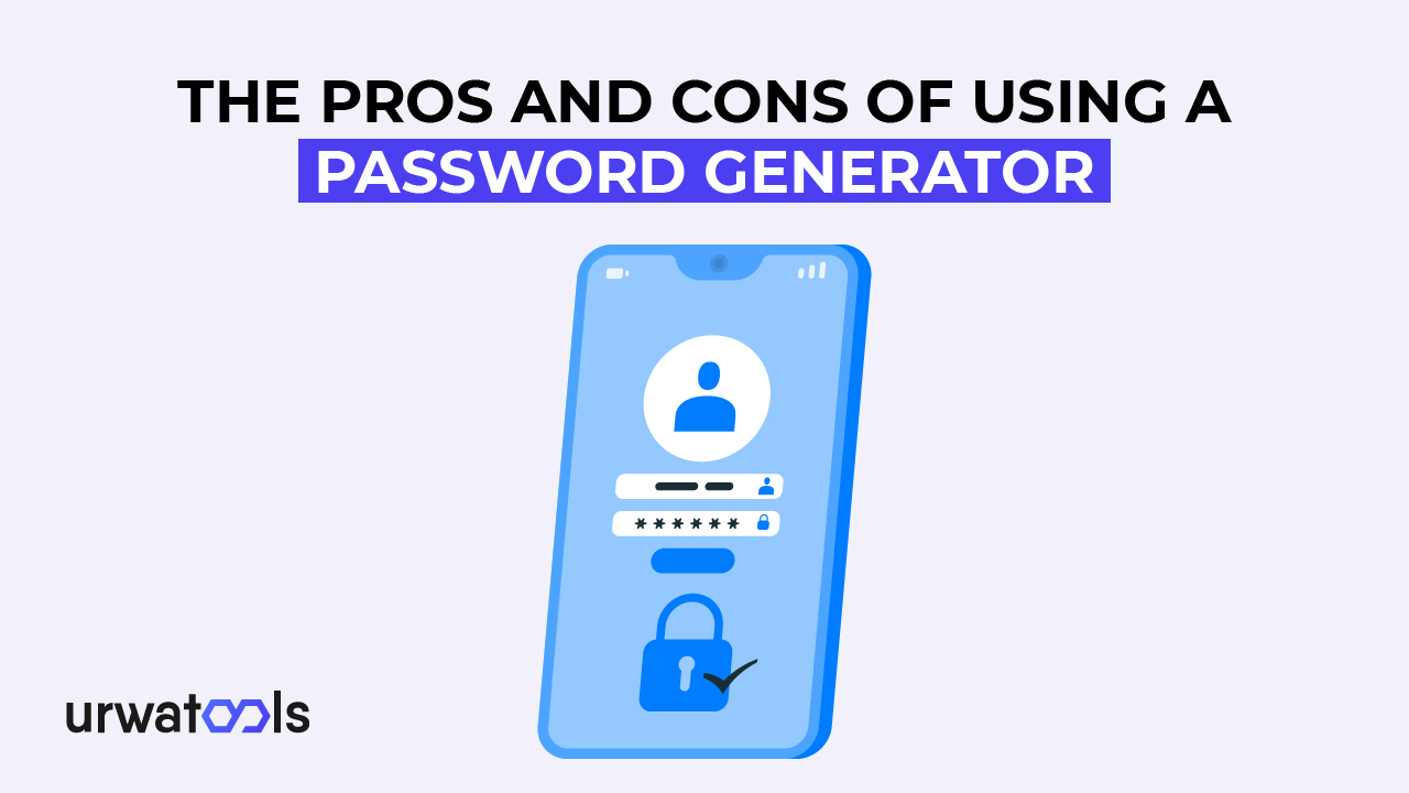 Ang Mga Pros at Cons ng Paggamit ng Password Generator