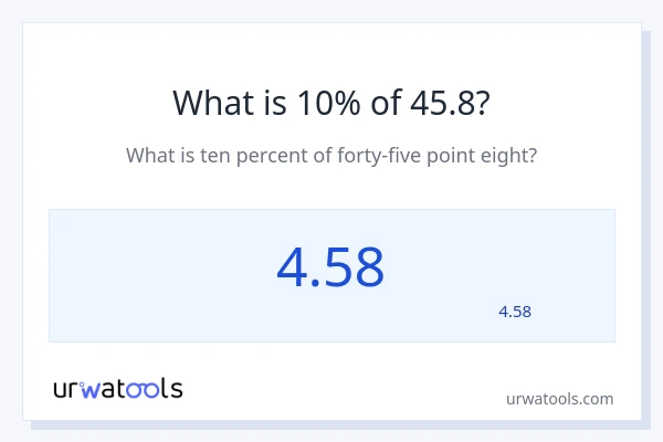 מה זה 10% מתוך 45.8?