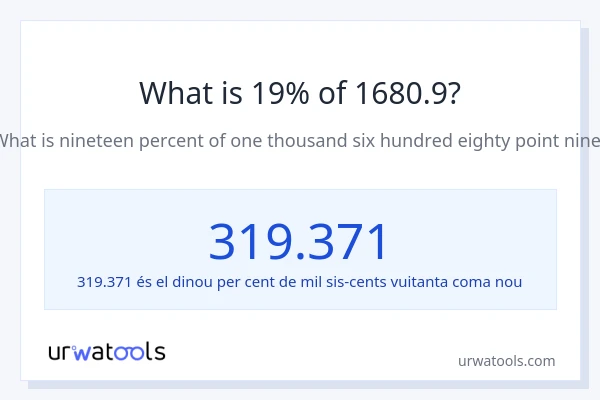 Quin és l'19% de 1680.9?