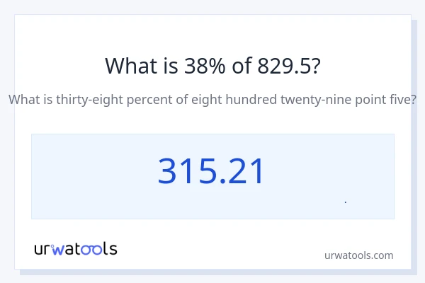 38% از 829.5 چقدر است؟