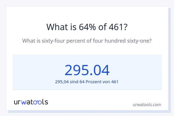 Was ist 64% von 461?