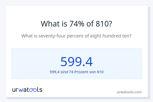 Was ist 74% von 810?