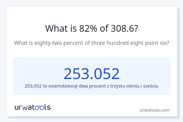Ile wynosi 82% z 308.6?