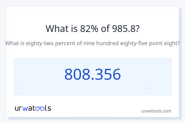 82% از 985.8 چقدر است؟