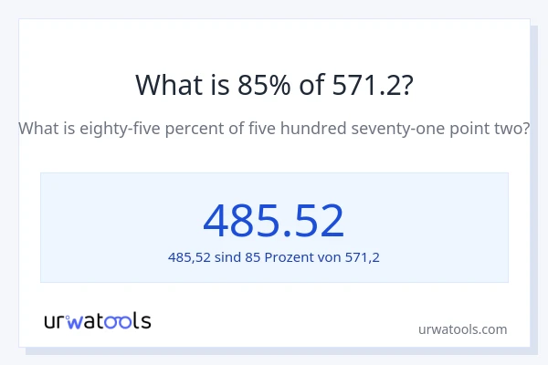 Was ist 85% von 571.2?