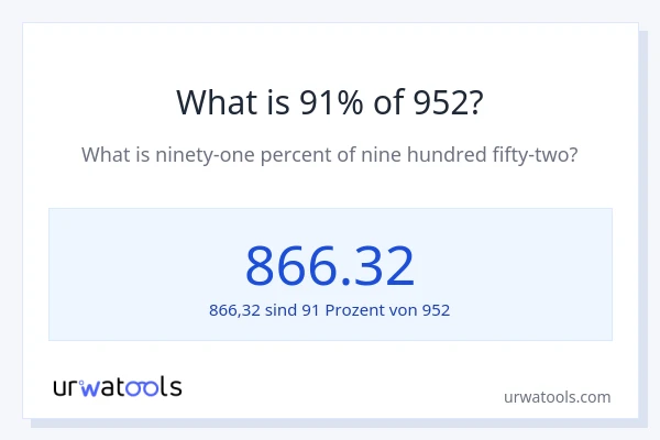 Was ist 91% von 952?